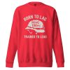 unisex-premium-sweatshirt-team-red-front-68c3448ce099f.jpg Born To Lag Trained To Lead Crewneck | Premium | 2-3X