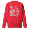Embrace The Suck Crewneck | Premium | 2-3X