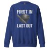 First In Last Out Crewneck | Premium | S-XL