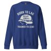 unisex-premium-sweatshirt-team-royal-front-68c3448cd787f.jpg Born To Lag Trained To Lead Crewneck | Premium | 2-3X