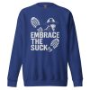 Embrace The Suck Crewneck | Premium | 2-3X