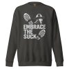 Embrace The Suck Crewneck | Premium | S-XL