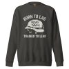 unisex-premium-sweatshirt-vintage-black-front-68c3448cd9eac.jpg Born To Lag Trained To Lead Crewneck | Premium | 2-3X
