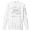 Born To Lag Trained To Lead Crewneck | Premium | S-XL