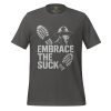 Embrace The Suck Tee | Select | S-XL