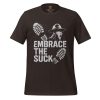 Embrace The Suck Tee | Select | S-XL