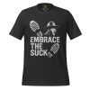 Embrace The Suck Tee | Select | S-XL