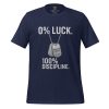 0% Luck 100% Discipline Tee | Select | S-XL