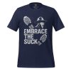 Embrace The Suck Tee | Select | S-XL