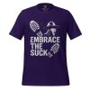 Embrace The Suck Tee | Select | S-XL