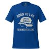 Born To Lag Trained To Lead Tee | Select | 2-5X