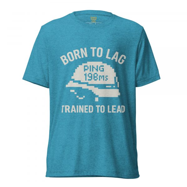 Born To Lag Trained To Lead Tee | Premium Lightweight | XS-XL