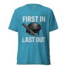 unisex-tri-blend-t-shirt-aqua-triblend-front-68b5d3912809a.jpg First In Last Out Tee | Premium Lightweight | XS-XL