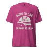 Born To Lag Trained To Lead Tee | Premium Lightweight | XS-XL