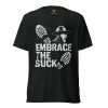 unisex-tri-blend-t-shirt-charcoal-black-triblend-front-68bf57efd6b74.jpg Embrace The Suck Tee | Premium Lightweight | 2-4X