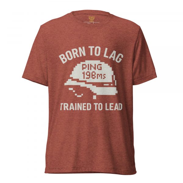 Born To Lag Trained To Lead Tee | Premium Lightweight | XS-XL