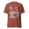 Embrace The Suck Tee | Premium Lightweight | XS-XL