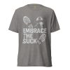 Embrace The Suck Tee | Premium Lightweight | XS-XL