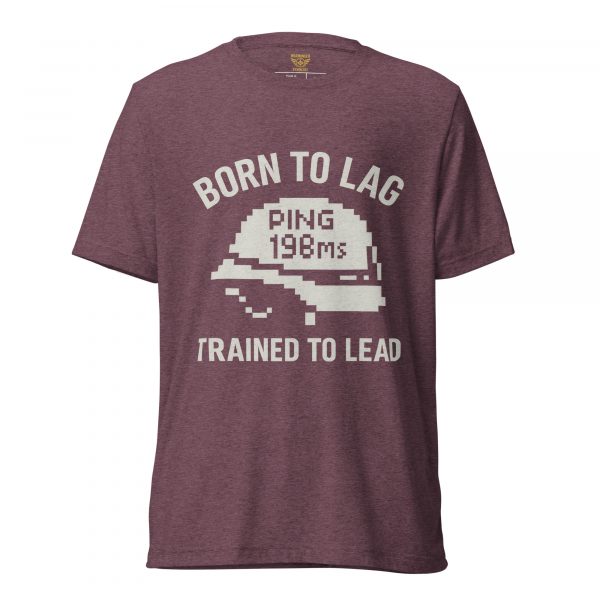 Born To Lag Trained To Lead Tee | Premium Lightweight | XS-XL