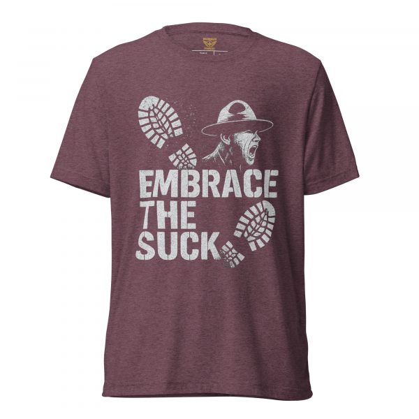 unisex-tri-blend-t-shirt-maroon-triblend-front-68bf57efe8f6d.jpg Embrace The Suck Tee | Premium Lightweight | 2-4X