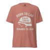 Born To Lag Trained To Lead Tee | Premium Lightweight | XS-XL