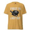 unisex-tri-blend-t-shirt-mustard-triblend-front-68b5d3916f475.jpg First In Last Out Tee | Premium Lightweight | XS-XL