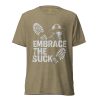 Embrace The Suck Tee | Premium Lightweight | XS-XL