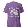 Born To Lag Trained To Lead Tee | Premium Lightweight | XS-XL