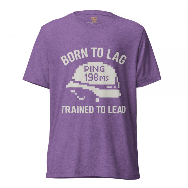 Born To Lag Trained To Lead Tee | Premium Lightweight | XS-XL