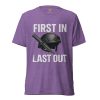 unisex-tri-blend-t-shirt-purple-triblend-front-68b5d3910892a.jpg First In Last Out Tee | Premium Lightweight | XS-XL