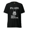 0% Luck 100% Discipline Tee | Premium Lightweight | S-XL