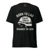 Born To Lag Trained To Lead Tee | Premium Lightweight | XS-XL