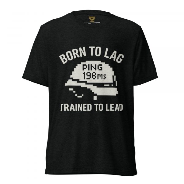 Born To Lag Trained To Lead Tee | Premium Lightweight | XS-XL