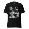 Embrace The Suck Tee | Premium Lightweight | XS-XL
