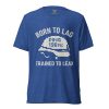 Born To Lag Trained To Lead Tee | Premium Lightweight | 2-4X