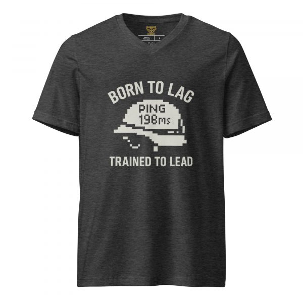 Born To Lag Trained To Lead Tee | Premium V-Neck | S-XL