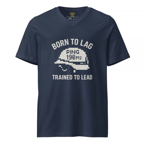 Born To Lag Trained To Lead Tee | Premium V-Neck | S-XL
