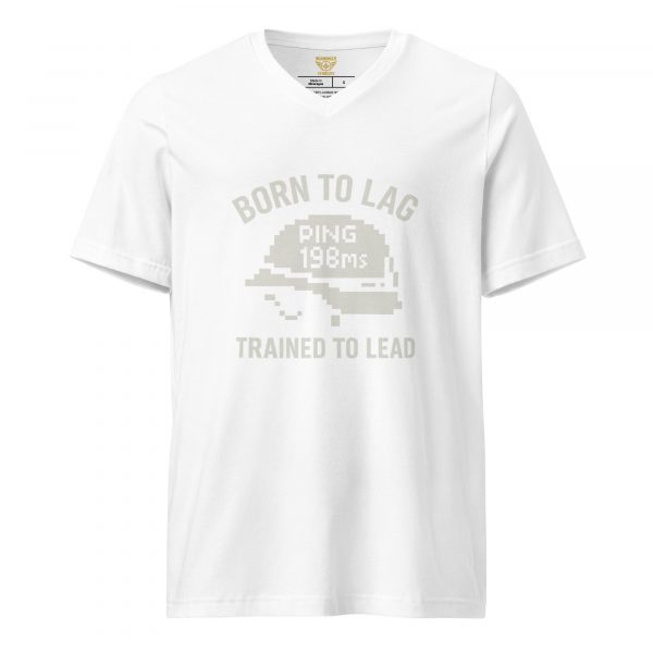 Born To Lag Trained To Lead Tee | Premium V-Neck | S-XL