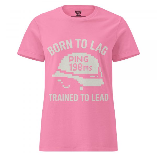Born To Lag Trained To Lead Women's Tee | Classic | S-2X