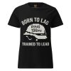 Born To Lag Trained To Lead Women's Tee | Classic | S-2X