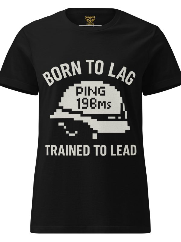 Born To Lag Trained To Lead Women's Tee | Classic | S-2X
