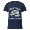 Born To Lag Trained To Lead Women's Tee | Classic | S-2X