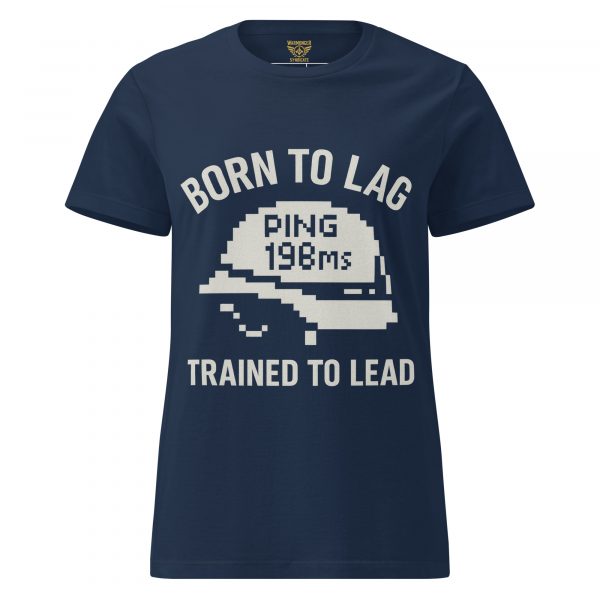 Born To Lag Trained To Lead Women's Tee | Classic | S-2X