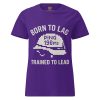 Born To Lag Trained To Lead Women's Tee | Classic | S-2X