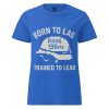 Born To Lag Trained To Lead Women's Tee | Classic | S-2X