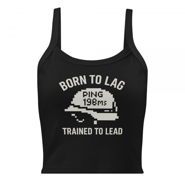 Born To Lag Trained To Lead Women’s Micro-Rib Tank Top | Premium | XS-2X