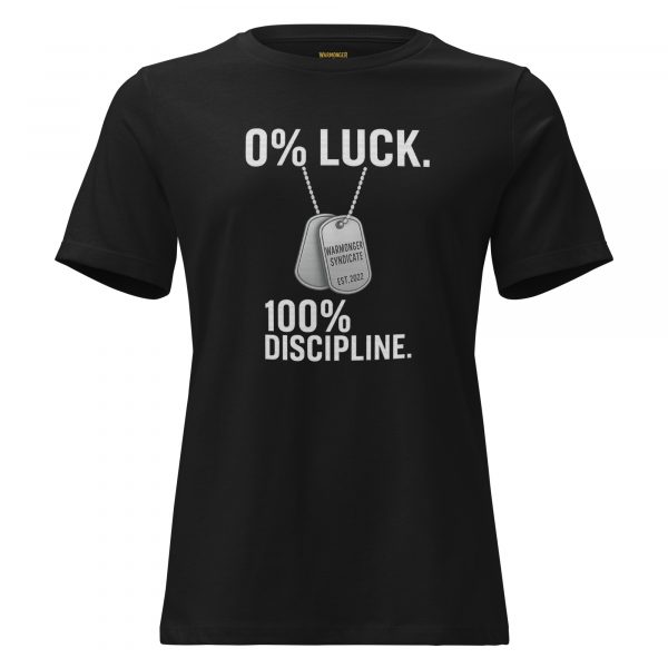womens-relaxed-t-shirt-black-front-68c3775d9746d.jpg 0% Luck 100% Discipline Women's Relaxed Tee | Premium | S-3X