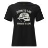 Born To Lag Trained To Lead Women's Relaxed Tee | Premium | S-3X