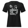 Embrace The Suck Women's Relaxed Tee | Premium | S-3X