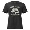 Born To Lag Trained To Lead Women's Relaxed Tee | Premium | S-3X